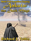 Aakuta: the Dark Mage: Book Four of Forgotten Legacy