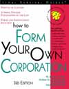 How to Form Your Own Corporation, 3rd Edition