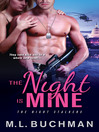 Click here to view title details for The Night Is Mine by M. L. Buchman