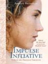 Click here to view title details for Impulse & Initiative by Abigail Reynolds