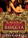 Click here to view title details for Sins of the House of Borgia by Sarah Bower