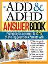 The ADD & ADHD Answer Book