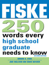 Click here to view title details for Fiske 250 Words Every High School Graduate Needs to Know by Edward B. Fiske