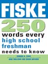 250 Words Every High School Freshman Needs to Know by Edward B. Fiske