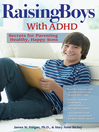 Click here to view title details for Raising Boys with ADHD by James W Forgan Ph.D.
