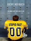 Click here to view title details for Stupid Fast by Geoff Herbach
