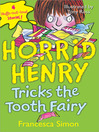 Click here to view title details for Horrid Henry Tricks the Tooth Fairy by Francesca Simon