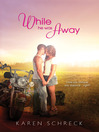 While He Was Away By Karen Schreck