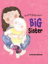 So You're Going to be a ... Big Sister