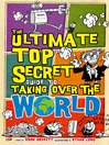Ultimate Top Secret Guide to Taking Over the World