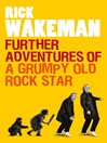 Click here to view title details for Further Adventures of a Grumpy Old Rock Star by Rick Wakeman