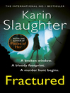 Click here to view title details for Fractured by Karin Slaughter