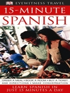 Click here to view title details for 15-Minute Spanish by Dorling Kindersley