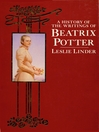 A History of the Writings of Beatrix Potter Including Unpublished     Work