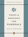 Click here to view title details for Poems and Readings for Funerals by Julia Watson Click here to view title details for Poems and Readings for Funerals by Julia Watson