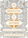 Click here to view title details for The Architecture of Happiness by Alain De Botton