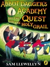 Click here to view title details for Abbot Dagger's Academy and the Quest for the Holy Grail by Sam Llewellyn