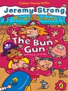 Click here to view title details for The Bun Gun by Jeremy Strong
