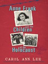 Click here to view title details for Anne Frank and Children of the Holocaust by Carol Ann Lee