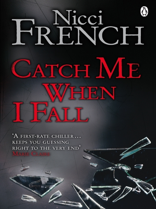 Click here to view title details for Catch Me When I Fall by Nicci French