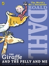 Click here to view title details for The Giraffe and the Pelly and Me by Roald Dahl Click here to view title details for The Giraffe and the Pelly and Me by Roald Dahl