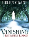 Click here to view title details for The Vanishing of Katharina Linden by Helen Grant