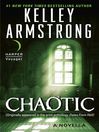Click here to view title details for Chaotic by Kelley Armstrong