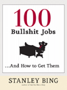 100 Bullshit Jobs . . . And How to Get Them