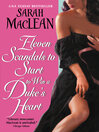 Click here to view title details for Eleven Scandals to Start to Win a Duke's Heart by Sarah Maclean