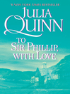 To Sir Phillip, with Love: Bridgerton Family Series, Book 5