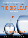 The Big Leap: Conquer Your Hidden Fear and Take Life to the Next Level