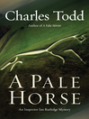 A Pale Horse: Inspector Ian Rutledge Mystery Series, Book 10