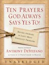 Ten Prayers God Always Says Yes To!