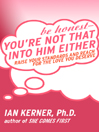 Be Honest - You're Not That Into Him Either