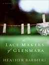 The Lace Makers of Glenmara By Heather Barbieri