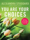You Are Your Choices@