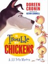 Click here to view title details for The Trouble with Chickens by Doreen Cronin