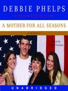 Click here to view title details for A Mother for All Seasons by Debbie Phelps