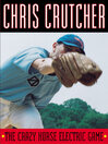 Click here to view title details for The Crazy Horse Electric Game by Chris Crutcher