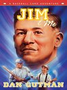 Click here to view title details for Jim & Me by Dan Gutman