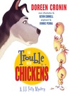 Click here to view title details for The Trouble with Chickens by Doreen Cronin