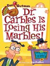 Dr. Carbles Is Losing His Marbles!: My Weird School Series, Book 19