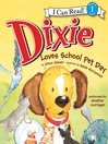 Click here to view title details for Dixie Loves School Pet Day by Grace Gilman