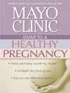 Mayo Clinic Guide to a Healthy Pregnancy