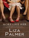 Click here to view title details for More Like Her by Liza Palmer