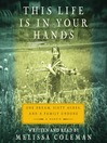Click here to view title details for This Life Is in Your Hands by Melissa Coleman