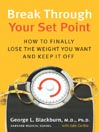 Break Through Your Set Point: How to Finally Lose the Weight You Want and Keep It Off