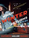 Click here to view title details for When Winter Returns by Kathryn Miller Haines