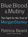 Blue Blood and Mutiny: The Fight for the Soul of Morgan Stanley