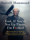 God, If You're Not Up There, I'm F***ed
